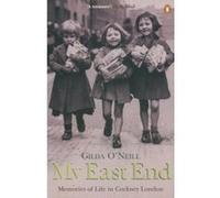 my east end: memories of life in cockney london O'Neill Gilda (Auteur)