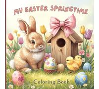 My Easter Springtime Coloring Book for Kids: A cute collection of bunnies, chicks, lambs, squirrels, little birds, Easter eggs, spring flowers and ... joy, relaxation and creative fun for kids.