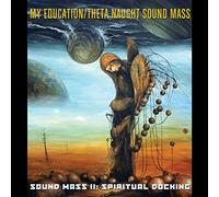 My Education / Theta Naught Sound Mass - Sound Mass II: Spiritual Docking [Import]