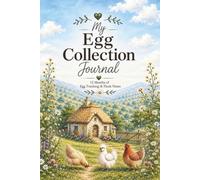 My Egg Collection Journal: 12 Months of Egg Tracking & Flock Notes