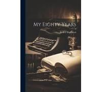 My Eighty Years