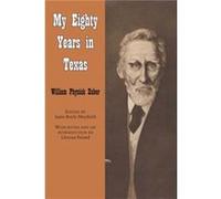 My Eighty Years in Texas - William Physick Zuber - University of Texas Press - Livre en Anglais - Paperback William Physick ZuberWilliam Physick Zuber (Auteur)