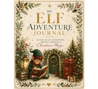 My Elf Adventure Journal: 24 Days of Elf Adventures, Missions, Memories & Christmas Magic