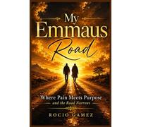 My Emmaus Road: Where Pain Meets Purpose and the Road Narrows