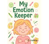 My Emotion Keeper: Girls Edition: A Creative and Innovative Emotional Journal for Girls - A Playful Guide to Understanding Feelings