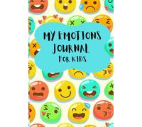 My Emotions Journal For Kids: Feelings to Express Happiness , Reduce Anger, Downs Anxiety, Beats Depression for children and a Energy Mindset for Teens| Think positively Boost Adults Gratitude
