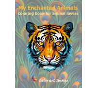 My Enchanted Animals : coloring Book for Animal Lovers: over 50 design for artists all of ages in Paperback