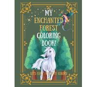 My Enchanted Forest Coloring Book!: Let's Have Fun with Colors!