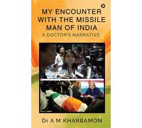 My Encounter with the Missile Man of India: A Doctor’s Narrative