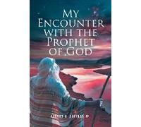 My Encounter With The Prophet Of God