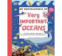 My Encyclopedia of Very Important Oceans: For Little Learners Who Want to Dive Deep Into Earth's Amazing Oceans