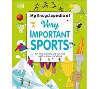 My Encyclopedia of Very Important Sports: For little athletes and fans who want to know everything