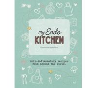 My Endo Kitchen: Anti-inflammatory recipes from around the world