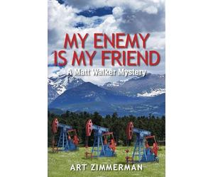 My Enemy Is My Friend: A Matt Walker Mystery