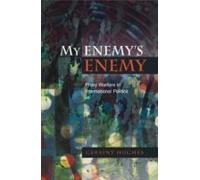 My Enemy's Enemy: Proxy Warfare In International Politics