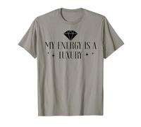 My Energy is a Luxury Item Not Everyone Can Afford It Women T-Shirt