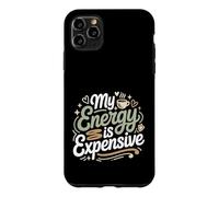 My Energy is Expensive Humeur Forte Présence Coque pour iPhone 11 Pro Max