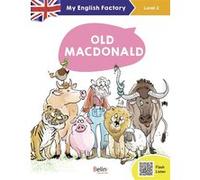My English Factory - Old MacDonald (Level 2) Anne Wilkinson (Auteur), Séraphine Lansonneur (Auteur), Séraphine Lansonneur (Collection dirigée par), Zelda Zonk (Auteur), Zelda Zonk (Illustration), Char