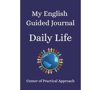 My English Guided Journal: Daily Life: 30 Writing Prompts to Build Vocabulary, Confidence, and Fluency in Everyday English