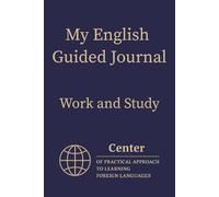 My English Guided Journal: Work and Study: 30 Writing Prompts to Help ESL Learners Express Themselves about Jobs, School Life, and Future Goals