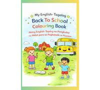 My English-Tagalog Back To School Colouring Book: Aking English-Tagalog na Pangkulay na Aklat para sa Pagbabalik sa Paaralan