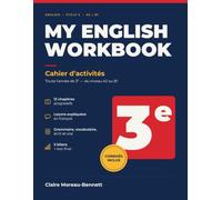 MY ENGLISH WORKBOOK: Cahier d'activités d'anglais pour la e 3e - 12 chapitres • Leçons • Vocabulaire • Grammaire • Activités Compréhension ... expression écrite, oral, médiation et culture