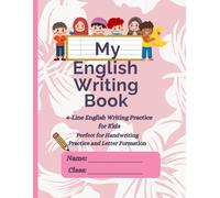 My English Writing Book - 4 Line Handwriting Practice for Kids: English Handwriting Practice Notebook for Nursery to Grade 2 | Learn to Write English ... Handwriting, and Build Writing Confidence