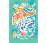 My Enneagram A Visual Guide to Find Your Personality Type, Stress Less, and Live Your Dreams - Abbey Howe - Sasquatch Books - ebook (ePub) - Livre