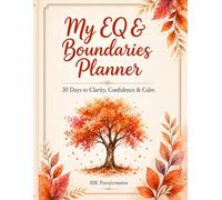 My EQ & Boundaries Planner: 30 Days to Clarity, Confidence & Calm