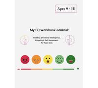 My EQ Workbook Journal: Building Emotional Intelligence, Empathy & Self-Awareness for Teen Girls: Real-Life Scenarios | Fun Activities | Journaling Prompts | Confidence & Coping Skills