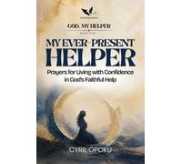 My Ever-Present Helper: Prayers for Living with Confidence in God’s Faithful Help