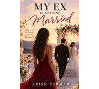 MY EX IS GETTING MARRIED: She receives an invitation to her ex-boyfriend's wedding-and discovers the groom still loves her.