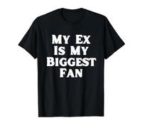 My Ex is My Biggest Fan Funny Sarcastic Breakup Humour T-Shirt Graphique avec Valeur