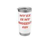 MY EX IS MY BIGGEST FAN Gobelet isotherme en acier inoxydable double paroi