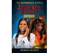 My Experience With A Jezebel Spirit (Exposed)