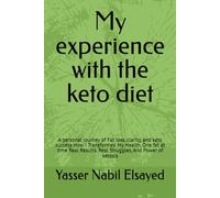 My experience with the keto diet: A personal journey of Fat loss, clarity, and keto success How I Transformed My Health, One fat at time Real Results, Real Struggles, And Power of ketosis