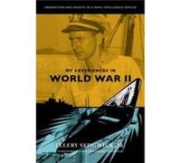 My Experiences in World War II by Ellery Sedgwick. Jr. Ellery Sedgwick. Jr. (Auteur)