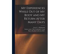 My Experiences While out of My Body and My Return After Many Days