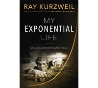 My Exponential Life On Love and Inventing the Future - Ray Kurzweil - BenBella Books - ebook (ePub) - Livre