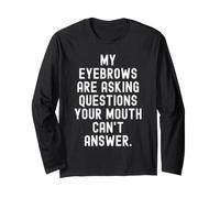 My eyebrowws are Asking Questions Sarcastic Witty Observer Manche Longue