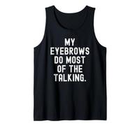 My eyebrowws do Most of The Talking Witty Relatable Statement Débardeur
