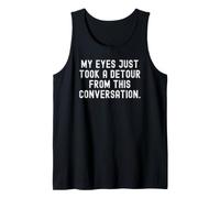 My Eyes Just Take a deour from This Conversation Witty Débardeur