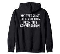 My Eyes Just Take a deour from This Conversation Witty Sweat à Capuche
