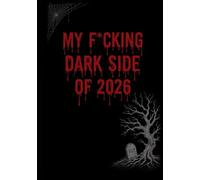 MY F*CKING DARK SIDE OF 2026