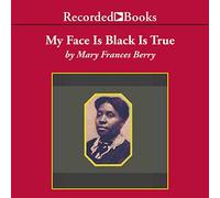 My Face Black is True: Callie House and The Struggle for Ex-Slave Reparations [Import]