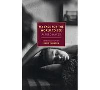 My Face for the World to See | Alfred Hayes Alfred HayesAlfred Hayes (Auteur)