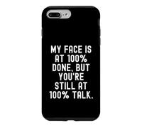 My Face is at 100 Done But You re Still at 100 Talk Witty Coque pour iPhone 7 Plus/8 Plus