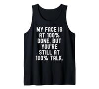 My Face is at 100 Done But You re Still at 100 Talk Witty Débardeur