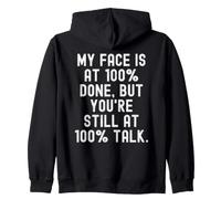 My Face is at 100 Done But You re Still at 100 Talk Witty Sweat à Capuche