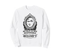 My Face is Not Responsible Humour Sarcastique drôle Sweatshirt